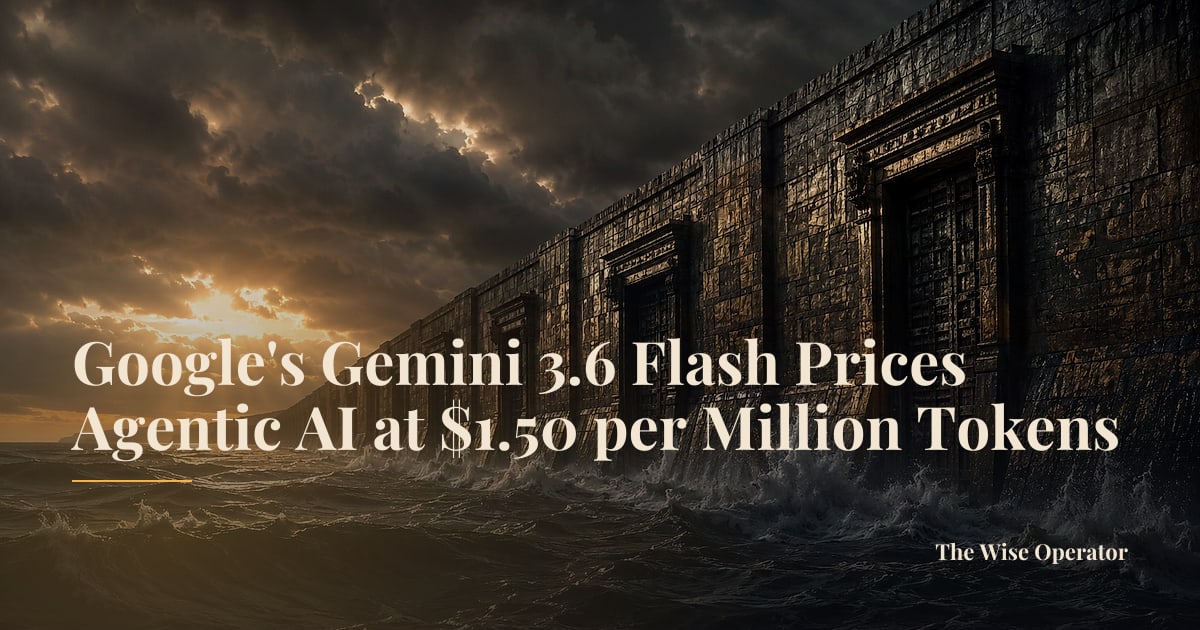 Google's Gemini 3.6 Flash Prices Agentic AI at $1.50 per Million Tokens