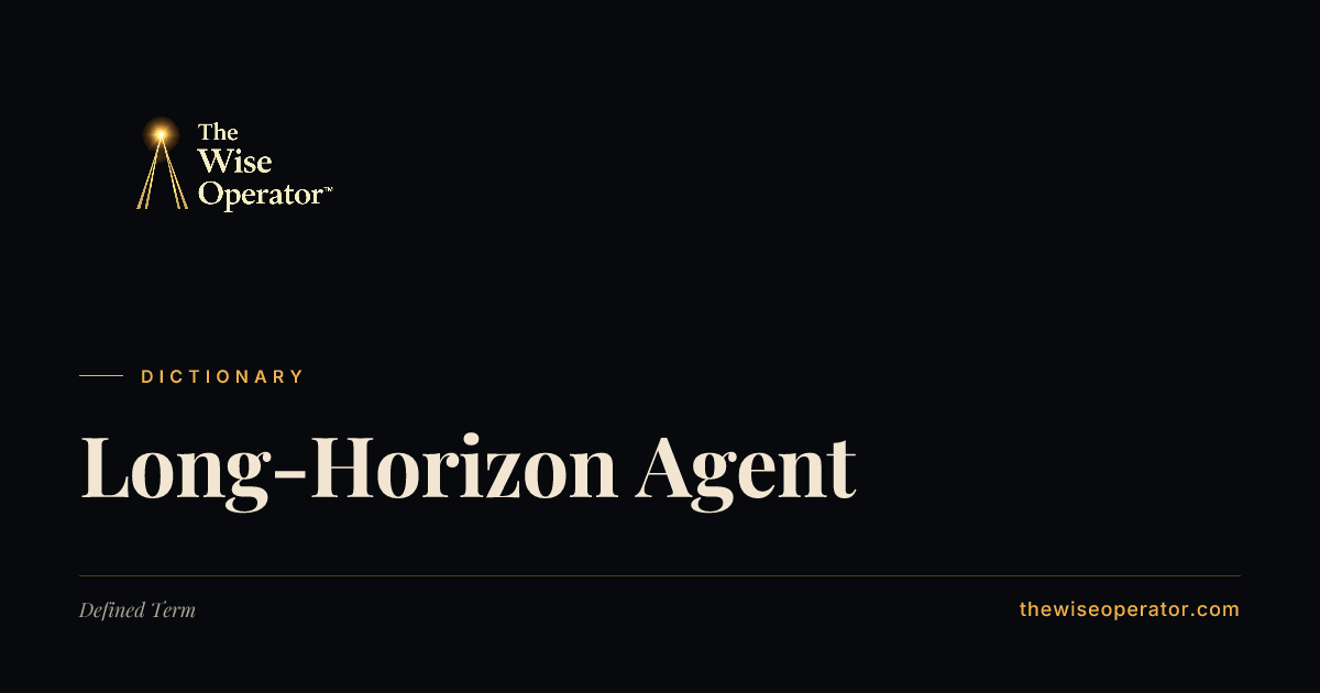 Long-Horizon Agent | The Wise Operator